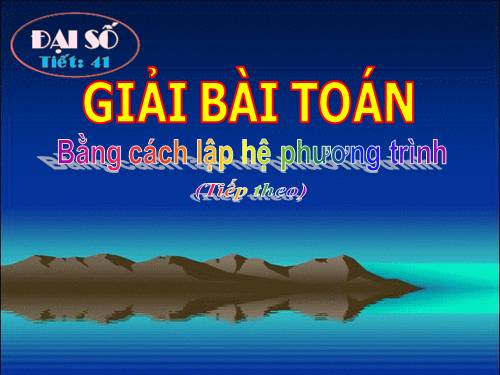 Chương III. §6. Giải bài toán bằng cách lập hệ phương trình (tiếp theo)