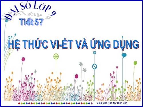 Chương IV. §6. Hệ thức Vi-ét và ứng dụng