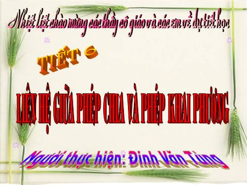 Chương I. §4. Liên hệ giữa phép chia và phép khai phương