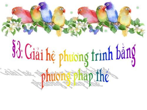 Chương III. §3. Giải hệ phương trình bằng phương pháp thế