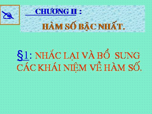 Chương II. §1. Nhắc lại và bổ sung các khái niệm về hàm số