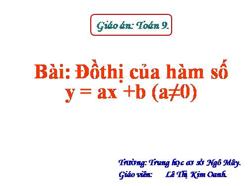 Chương II. §3. Đồ thị của hàm số y = ax + b (a ≠ 0)