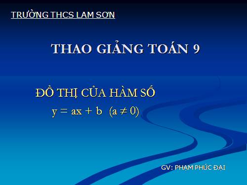 Chương II. §3. Đồ thị của hàm số y = ax + b (a ≠ 0)