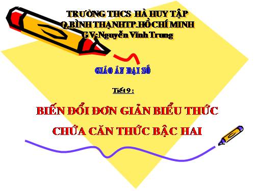 Chương I. §6. Biến đổi đơn giản biểu thức chứa căn thức bậc hai