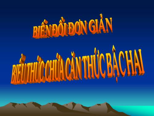 Chương I. §6. Biến đổi đơn giản biểu thức chứa căn thức bậc hai