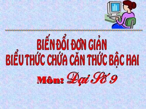 Chương I. §6. Biến đổi đơn giản biểu thức chứa căn thức bậc hai