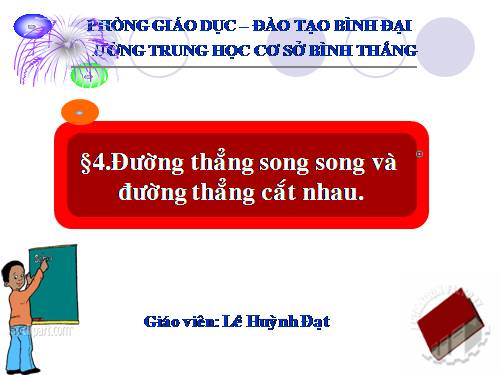 Chương II. §4. Đường thẳng song song và đường thẳng cắt nhau