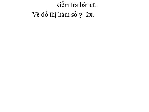 Chương II. §3. Đồ thị của hàm số y = ax + b (a ≠ 0)
