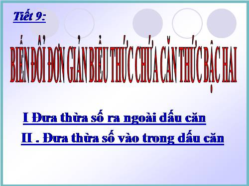 Chương I. §6. Biến đổi đơn giản biểu thức chứa căn thức bậc hai