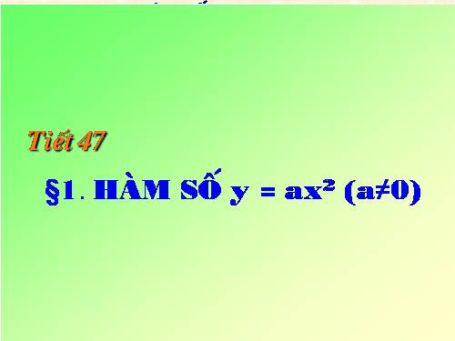 Chương IV. §1. Hàm số y = ax² (a ≠ 0)