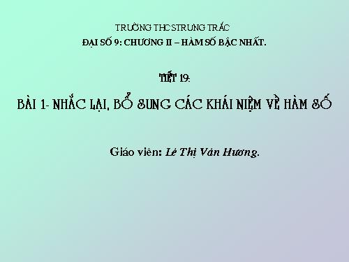Chương II. §1. Nhắc lại và bổ sung các khái niệm về hàm số
