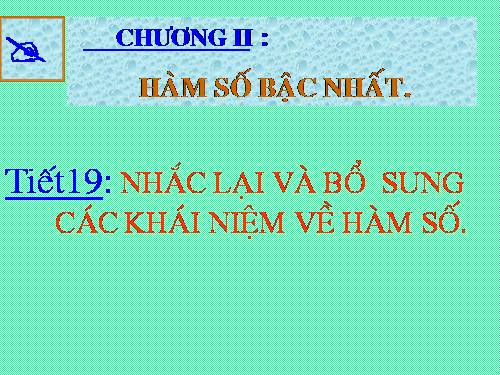 Chương II. §1. Nhắc lại và bổ sung các khái niệm về hàm số