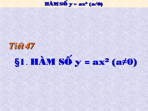 Chương IV. §1. Hàm số y = ax² (a ≠ 0)