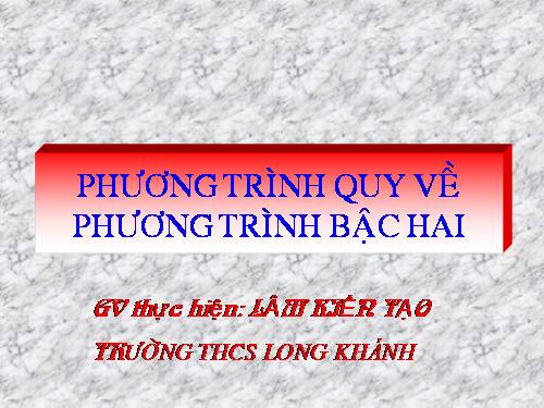 Chương IV. §7. Phương trình quy về phương trình bậc hai