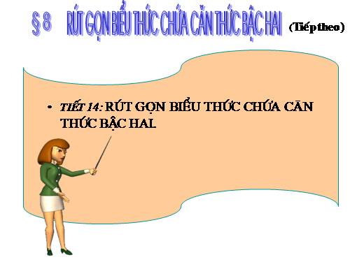 Chương I. §8. Rút gọn biểu thức chứa căn thức bậc hai