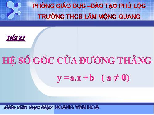 Chương II. §5. Hệ số góc của đường thẳng y = ax + b (a ≠ 0)