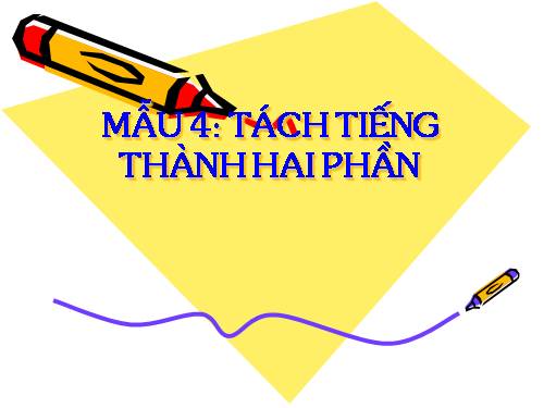 Bài giảng: Tách tiếng thành 2 phần