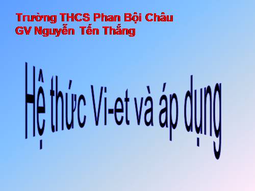 Chương IV. §6. Hệ thức Vi-ét và ứng dụng