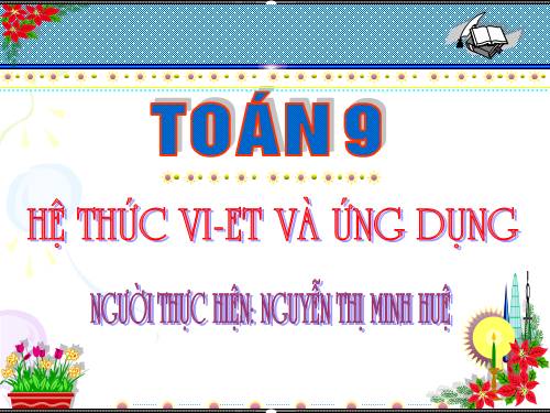 Chương IV. §6. Hệ thức Vi-ét và ứng dụng