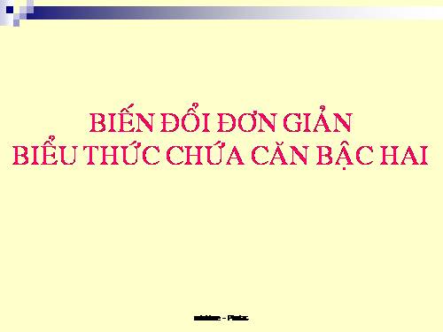 Chương I. §6. Biến đổi đơn giản biểu thức chứa căn thức bậc hai