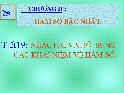 Chương II. §1. Nhắc lại và bổ sung các khái niệm về hàm số