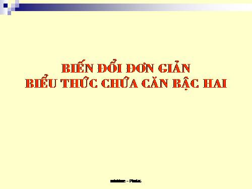 Chương I. §6. Biến đổi đơn giản biểu thức chứa căn thức bậc hai