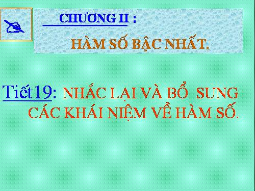 Chương II. §1. Nhắc lại và bổ sung các khái niệm về hàm số