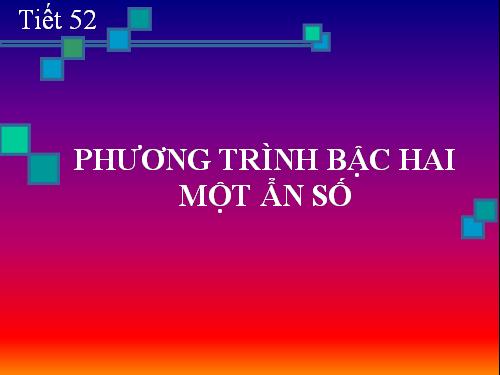Chương IV. §3. Phương trình bậc hai một ẩn