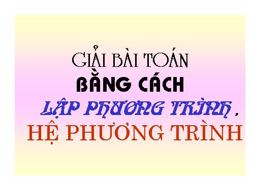Các bài toán giải bằng cách lập hệ phương trình