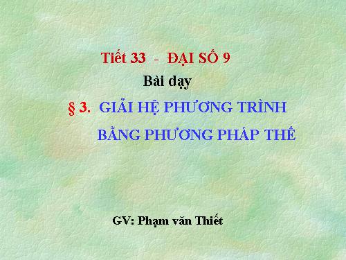 Chương III. §3. Giải hệ phương trình bằng phương pháp thế