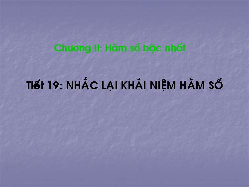 Chương II. §1. Nhắc lại và bổ sung các khái niệm về hàm số