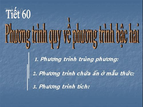 Chương IV. §7. Phương trình quy về phương trình bậc hai