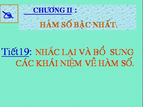 Chương II. §1. Nhắc lại và bổ sung các khái niệm về hàm số
