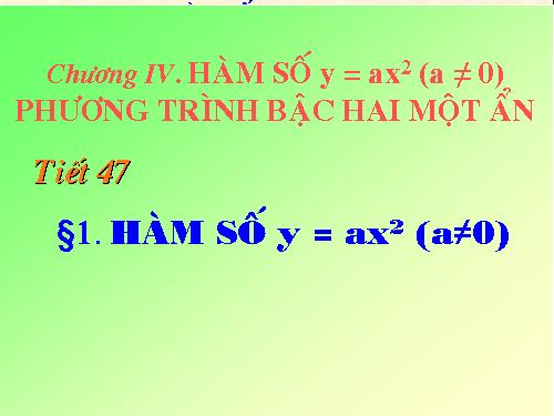 Chương IV. §1. Hàm số y = ax² (a ≠ 0)