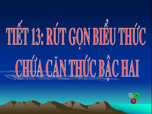 Chương I. §8. Rút gọn biểu thức chứa căn thức bậc hai