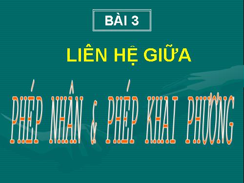 Chương I. §3. Liên hệ giữa phép nhân và phép khai phương