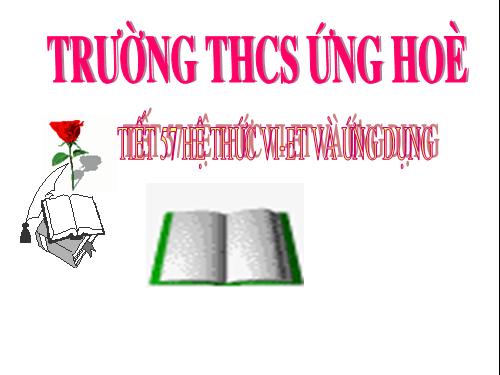 Chương IV. §6. Hệ thức Vi-ét và ứng dụng