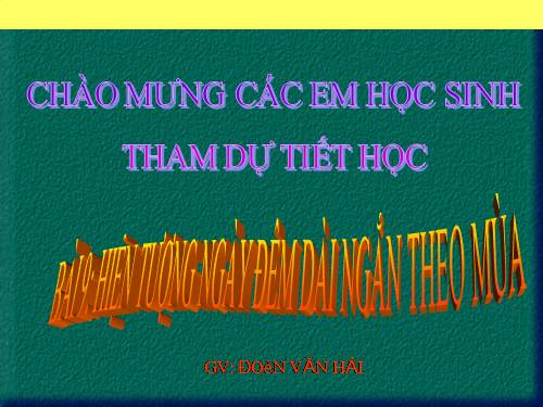 Bài 9. Hiện tượng ngày, đêm dài ngắn theo mùa