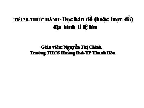Bài 16. Thực hành: Đọc bản đồ (hoặc lược đồ) địa hình tỉ lệ lớn