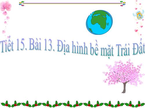 Bài 13. Địa hình bề mặt Trái Đất
