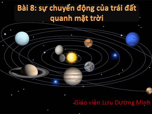 Bài 8. Sự chuyển động của Trái Đất quanh Mặt Trời