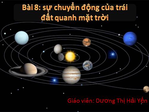 Bài 8. Sự chuyển động của Trái Đất quanh Mặt Trời