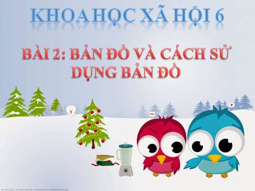bài 2: bản đồ và cách sử dụng bản đồ