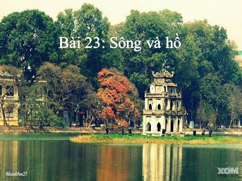 Bài 23. Sông và hồ