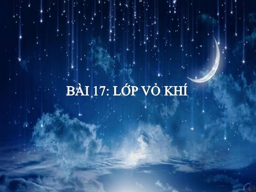 Bài 17. Lớp vỏ khí