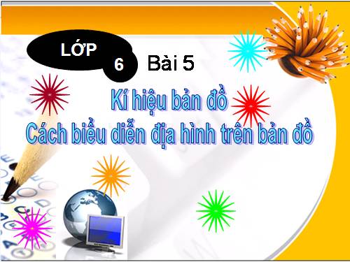 Bài 5. Kí hiệu bản đồ. Cách biểu hiện địa hình trên bản đồ