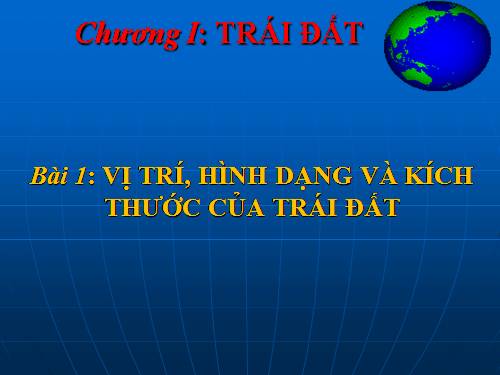 Bài 1. Vị trí, hình dạng và kích thước của Trái Đất