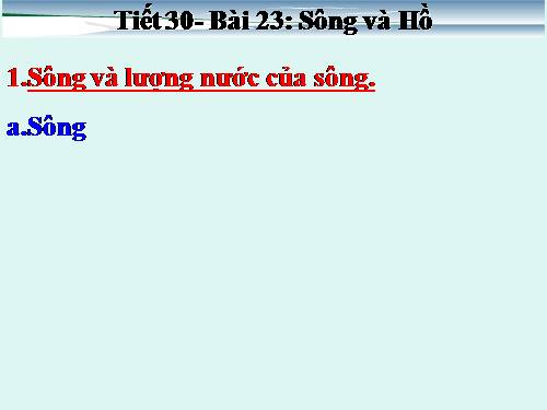 Bài 23. Sông và hồ