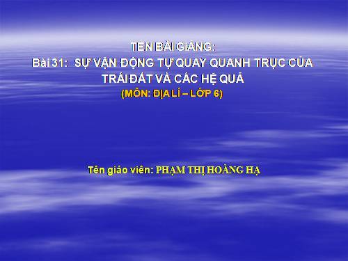 Bài 7. Sự vận động tự quay quanh trục của Trái Đất và các hệ quả