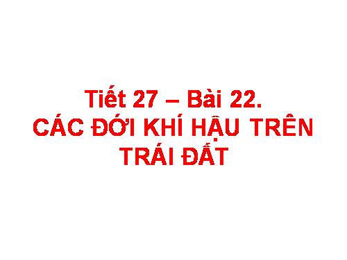 Bài 22. Các đới khí hậu trên Trái Đất